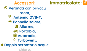 Immatricolato: --      Accessori:  Veranda con privacy room,   Antenna DVB-T,  Pannello solare,  Allarme,  Portabici,  Autoradio,  Turbovent,  Doppio serbatorio acque chiare.